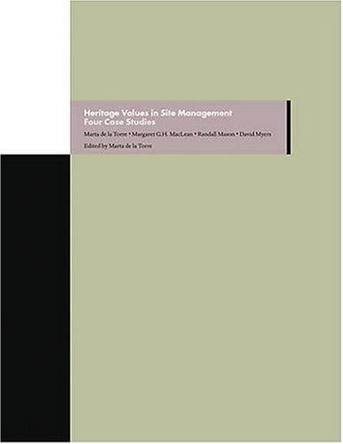 Heritage Values in Site Management: Four Case Studies includes CD-ROM (Getty Trust Publications: Getty Conservation Institute)