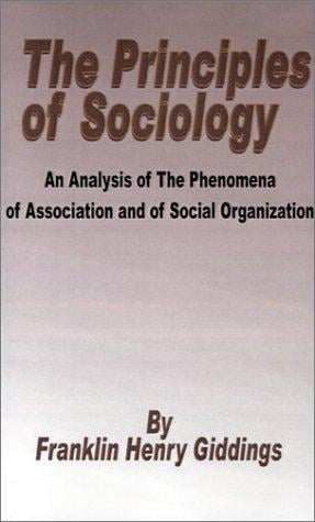 Principles of Sociology  an Analysis of the Phenomena of Association and of Social Organization,  the