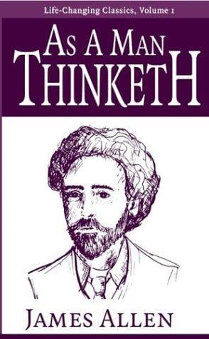 As a Man Thinketh (Life-Changing Classics Ser)