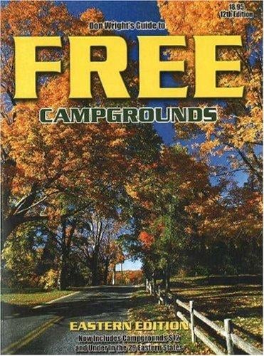 Don Wrights Guide to Free Campgrounds Eastern Edition - Now Includes Campgrounds 12 and Under in the 29 Eastern States