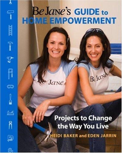 Be Jane's guide to home empowerment : projects to change the way you live
