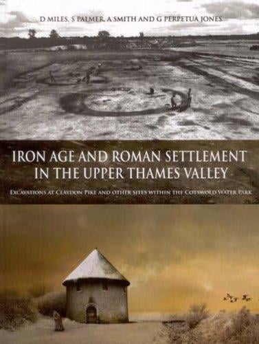 Iron Age And Roman Settlement in the Upper Thames Valley