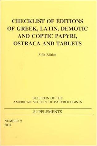 Checklist of editions of Greek, Latin, Demotic, and Coptic papyri, ostraca, and tablets