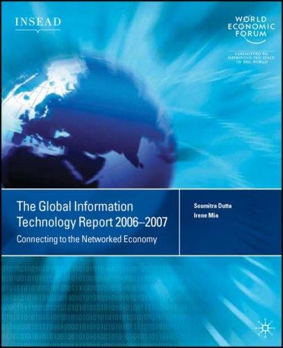 GLOBAL INFORMATION TECHNOLOGY REPORT; 2006-2007: CONNECTING TO THE NETWORKED ECONOMY