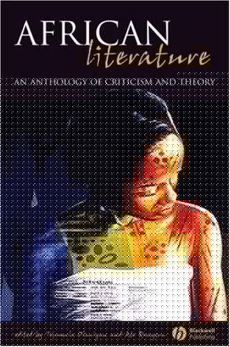 AFRICAN LITERATURE: AN ANTHOLOGY OF CRITICISM AND THEORY; ED. BY TEJUMOLA OLANIYAN