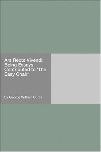 Ars Recte Vivendi; Being Essays Contributed to "The Easy Chair"