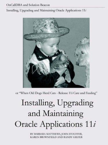 Installing, upgrading and maintaining Oracle applications 11i