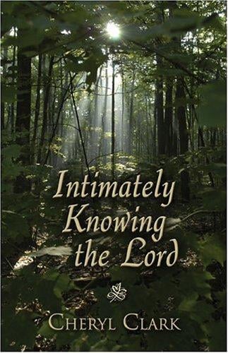 Intimately Knowing the Lord