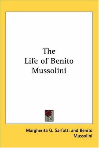 The Life of Benito Mussolini
