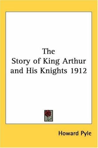 The Story of King Arthur and His Knights 1912