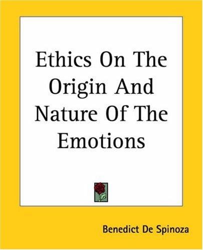 Ethics On The Origin And Nature Of The Emotions