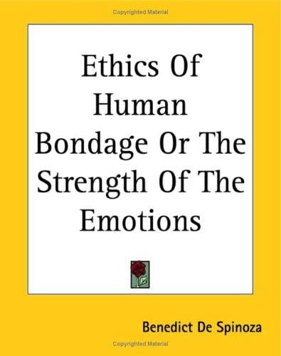 Ethics Of Human Bondage Or The Strength Of The Emotions
