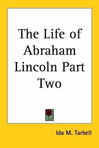 The Life of Abraham Lincoln (Part Two)