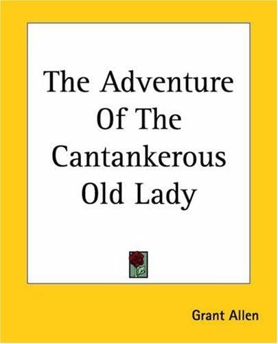 The Adventure Of The Cantankerous Old Lady