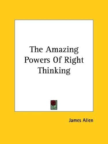The Amazing Powers of Right Thinking