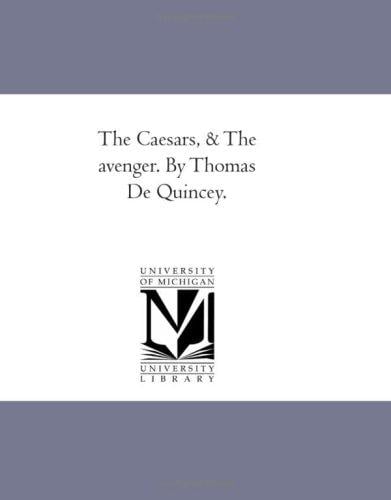 The Caesars, & The avenger. By Thomas De Quincey