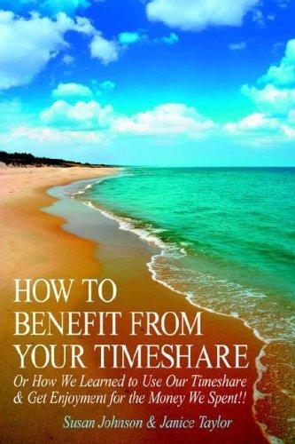 HOW TO BENEFIT FROM YOUR TIMESHARE