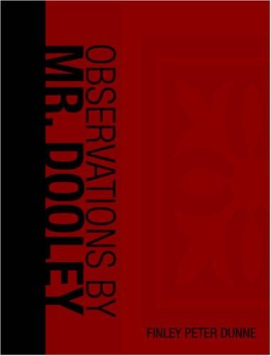 Observations by Mr. Dooley