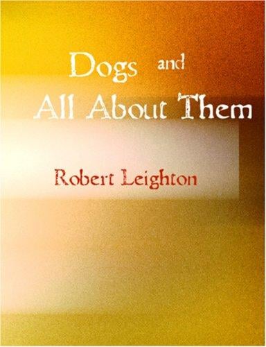 Dogs and All About Them