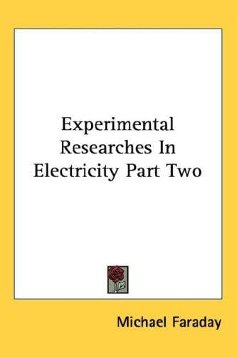 Experimental Researches In Electricity Part Two