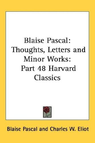 Blaise Pascal: Thoughts, Letters and Minor Works