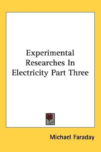 Experimental Researches In Electricity Part Three