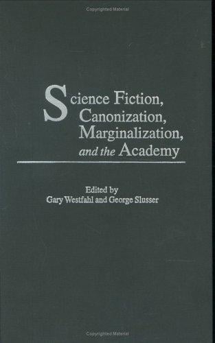Science fiction, canonization, marginalization, and the academy