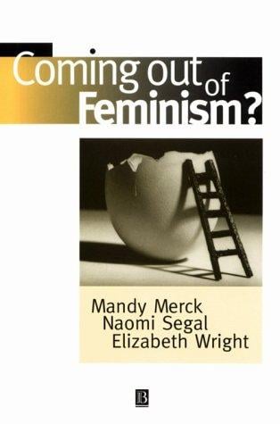 Coming out of feminism?