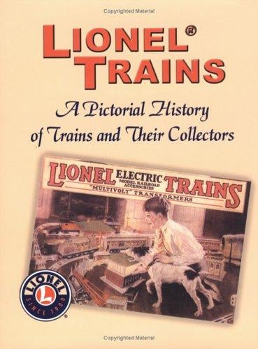 Lionel trains : a pictorial history of trains and their collectors