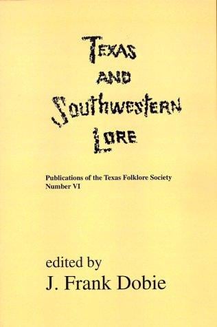Texas & Southwestern Lore (Publications of the Texas Folklore Socie Series, 6)