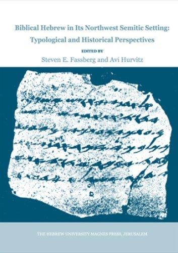 Biblical Hebrew in its northwest Semitic setting