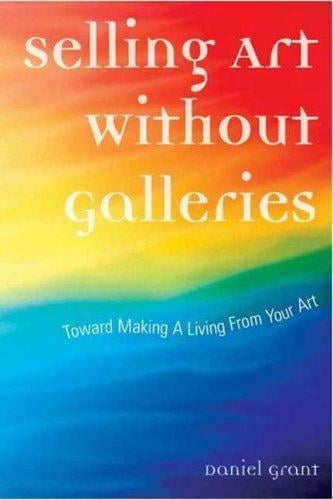 Selling art without galleries : toward making a living from your art
