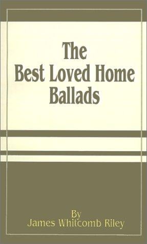 The Best Loved Home Ballads of James Whitcomb Riley