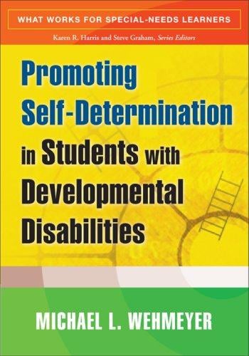 Promoting Self-Determination in Students with Developmental Disabilities (What Works for Special-Needs Learners)
