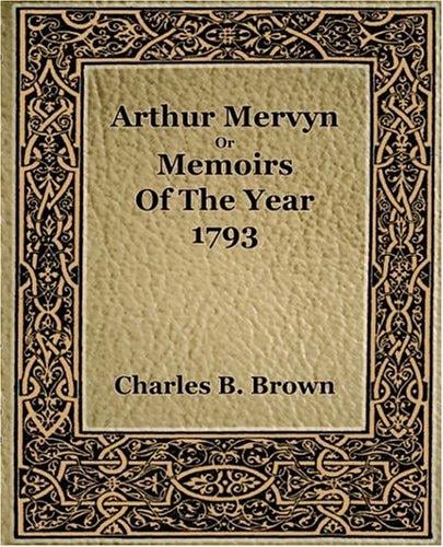 Arthur Mervyn Or Memories Of The Year 1793 (1889)