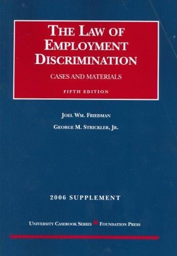 Friedman And Strickler's the Law of Employment Discrimination 2006