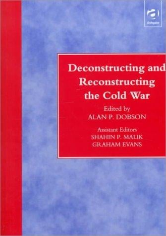 Deconstructing and reconstructing the Cold War