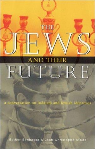 JEWS AND THEIR FUTURE: A CONVERSATION ON JUDAISM AND JEWISH IDENTITIES; TRANS. BY PATRICK CAMILLER