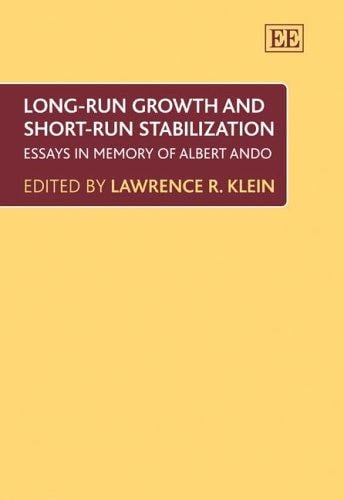 LONG-RUN GROWTH AND SHORT-RUN STABILIZATION: ESSAYS IN MEMORY OF ALBERT ANDO; ED. BY LAWRENCE R. KLEIN