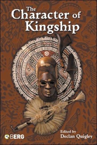 CHARACTER OF KINGSHIP; ED. BY DECLAN QUIGLEY