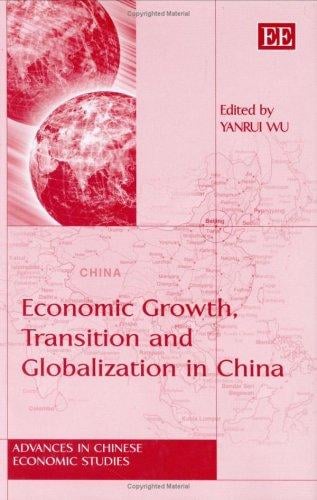 Economic Growth, Transition And Globalization in China (Advances in Chinese Economic Studies Series)