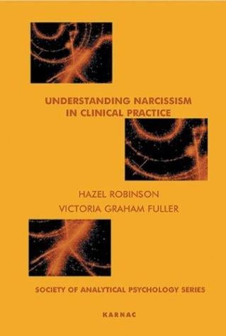 UNDERSTANDING NARCISSISM IN CLINICAL PRACTICE