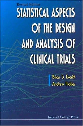 STATISTICAL ASPECTS OF THE DESIGN AND ANALYSIS OF CLINICAL TRIALS