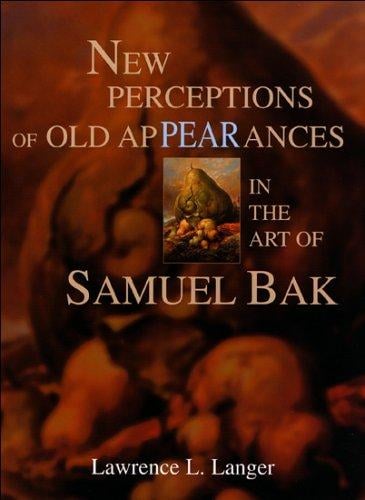 New perceptions of old appearances in the art of Samuel Bak