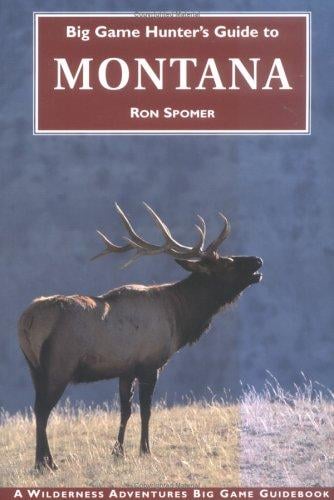 Big game hunter's guide to Montana