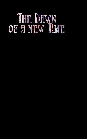 The dawn of a new time