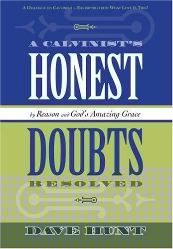 A Calvinist's Honest Doubts Resolved