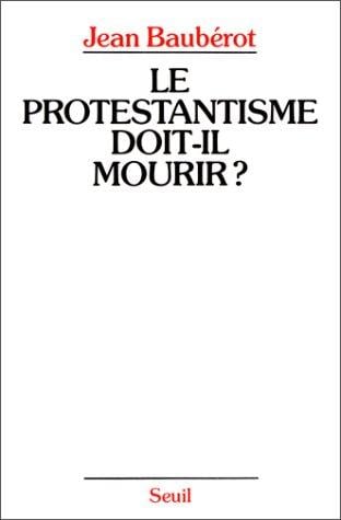 Le protestantisme doit-il mourir?