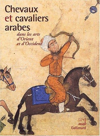 Chevaux et cavaliers arabes dans les arts d'Orient et d'Occident