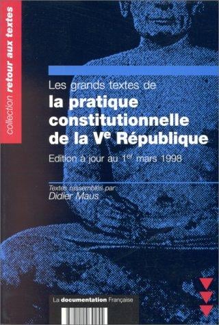 Les grands textes de la pratique constitutionnelle de la Ve République